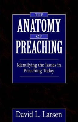 Libro The Anatomy Of Preaching - David L. Larsen