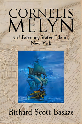 Cornelis Melyn: 3rd Patroon, Staten Island, New York, De Baskas, Eddc Richard S.. Editorial Xlibris Corp, Tapa Blanda En Inglés