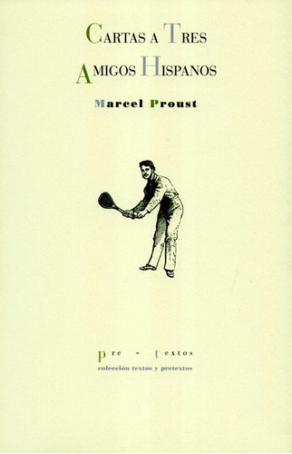 Cartas A Tres Amigos Hispanos, De Proust, Marcel. Editorial Pre-textos, Tapa Blanda, Edición 1 En Español, 2013