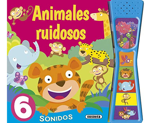 Animales ruidosos (Pulsa y escucha), de Ediciones, Susaeta. Editorial Susaeta, tapa pasta dura, edición 1 en español, 2022