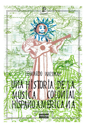 Una Historia De La Musica Colonial Hispanoamericana - Leonar