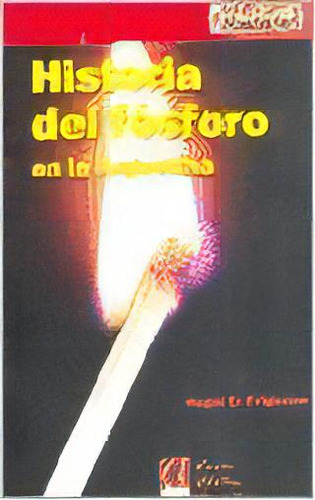 Historia Del Fosforo En La Argentina, De Ángel Prignano. Editorial Turísticas, Tapa Blanda, Edición 1 En Español