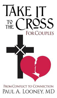 Libro Take It To The Cross For Couples: From Conflict To ...