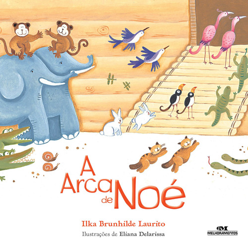A arca de Noé, de Brunhlide Laurito, Ilka. Histórias da Bíblia Editorial Editora Melhoramentos Ltda., capa mole em português, 2021