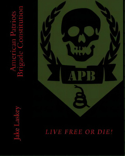 American Patriots Brigade Constitution, De Laskey, Jake. Editorial Createspace, Tapa Blanda En Inglés