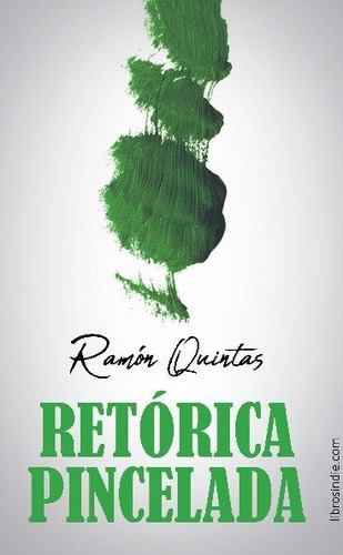 Retãâ³rica Pincelada, De Quintas Díez, Ramón. Editorial Libros Indie, Tapa Blanda En Español