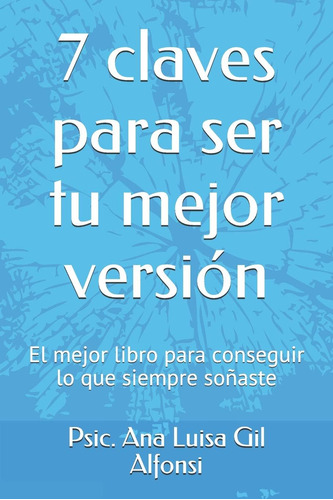 Libro: 7 Claves Para Ser Mejor: El Mejor Libro Para Lo Que