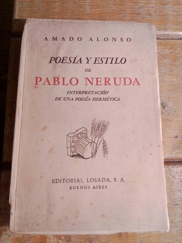 Amado Alonso,poesía Y Estilo De Pablo Neruda