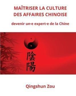 Maitriser La Culture Des Affaires Chinoise - Qingshun Zou