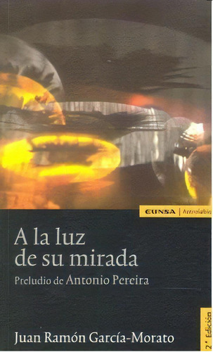 A La Luz De Su Mirada, De García-morato, Juan Ramón. Editorial Eunsa. Ediciones Universidad De Navarra, S.a., Tapa Blanda En Español