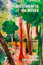 Comprar Diccionario De Mitos - Carlos Garcia Gual, De Carlos Garcia Gual. Editorial Turner, Tapa Dura En Español, 2022