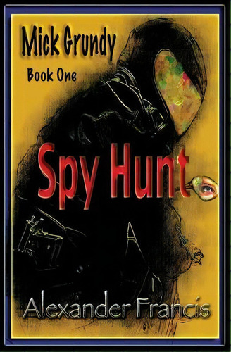 Spy Hunt, De Alexander Francis. Editorial Arcus Verba, Tapa Blanda En Inglés