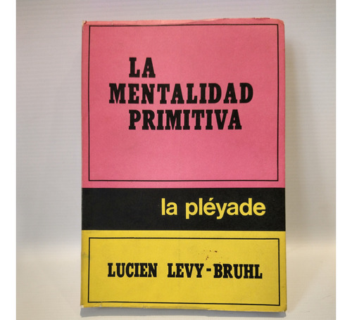 La Mentalidad Primitiva Lucien Levy Bruhl La Pleyade
