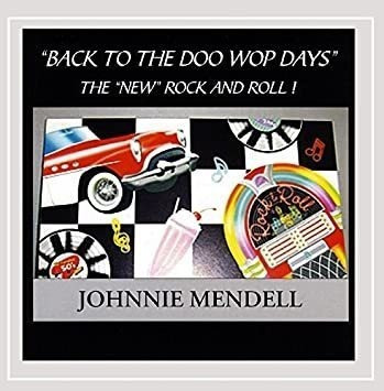 Mendell Johnnie Back To The Doo Wop Days- The New Rock & Rol