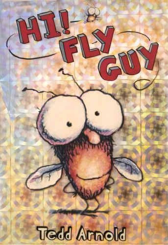 Fly Guy: #1 Hi! Fly Guy, de Tedd Arnold. Editorial Scholastic US en inglés