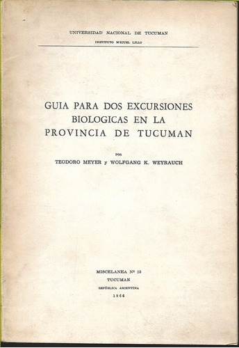 Meyer Y Weyrauch Guía Para Excursiones Biológicas En Tucumán