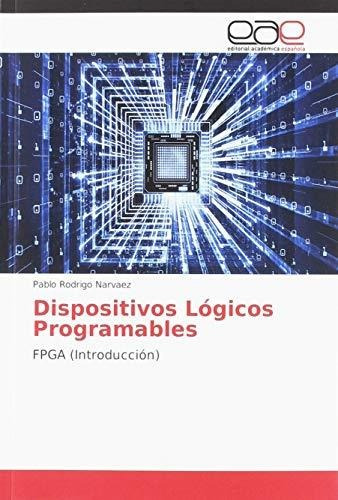 Dispositivos Lógicos Programables: Fpga (introducción)