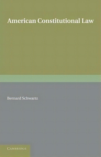 American Constitutional Law, De Bernard Schwartz., Vol. 1. Editorial Cambridge University Press, Tapa Blanda En Inglés
