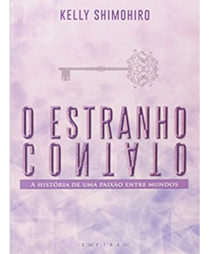 O Estranho Contato, De Shimohiro, Kelly. Editora Madreperola Editora, Capa Mole Em Português