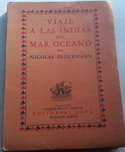 Viaje A Las Indias Del Mar Océano - Federmann