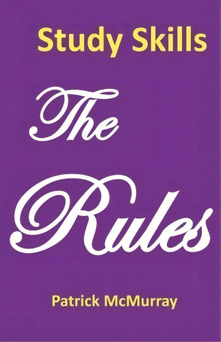 Study Skills The Rules, De Patrick Mcmurray. Editorial Effective Study Skills Publications, Tapa Blanda En Inglés