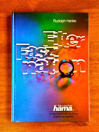 La Fascinación De Los Filtros / Rudolph Hanke