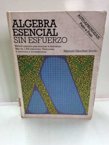 Álgebra Esencial Sin Esfuerzo - Sánchez Sordo - Autodidacta