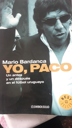 Mario Bardanca. Yo, Paco Un Anted Y Un Despues Enel Futbol