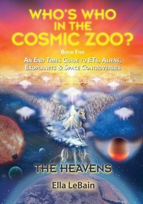 The Heavens - An End Times Guide To Ets, Aliens, Exoplane...