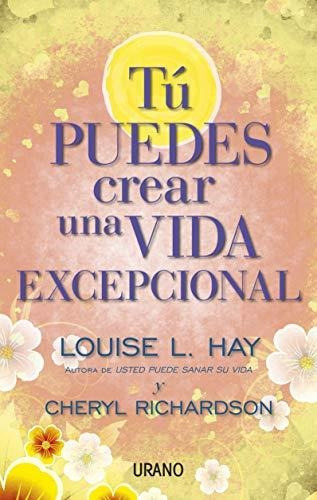 Tu Puedes Crear Una Vida Excepcional - Louisa Hay - A520