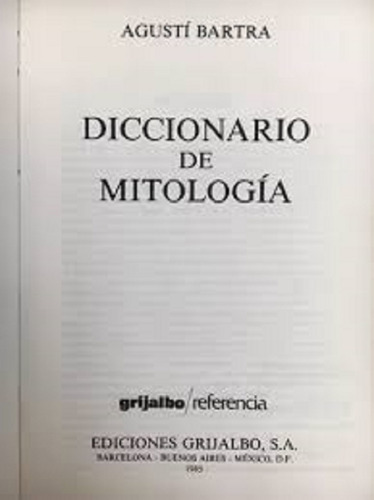 Diccionario De Mitología - Agustí Bartra - Grijalbo -tapa Du (Usado)