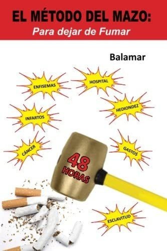 Libro: El Metodo Del Mazo: Para Dejar De Fumar (spanish Edit