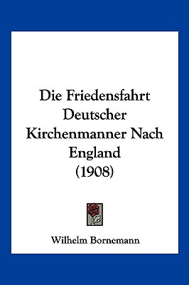 Libro Die Friedensfahrt Deutscher Kirchenmanner Nach Engl...