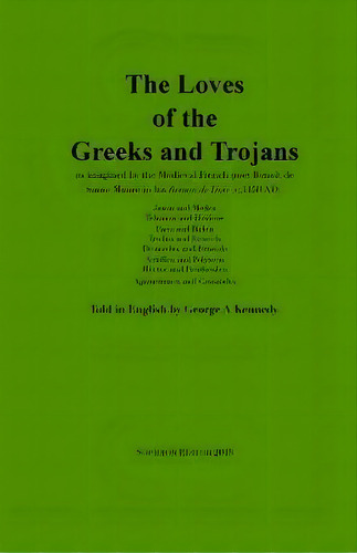 The Loves Of The Greeks And Trojans, De Benoit De Sante Maure. Editorial Sophron Editor, Tapa Blanda En Inglés