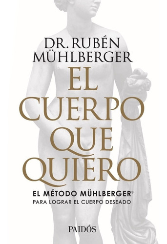 El Cuerpo Que Quiero . Muhlberger Ruben