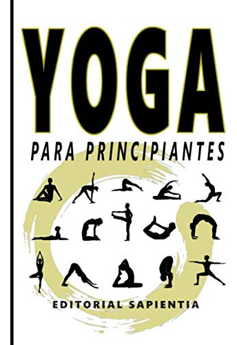 Yoga Para Principiantes: Guia Practica Para Empezar A Hacer