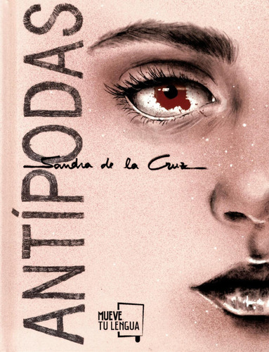 ANTIPODAS., de Sandra De La Cruz. Editorial Muevetulengua, tapa pasta dura, edición 1 en español, 2020