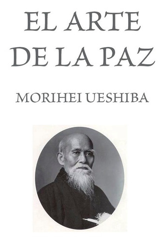 El Arte De La Paz, De Morishei Ueshiba