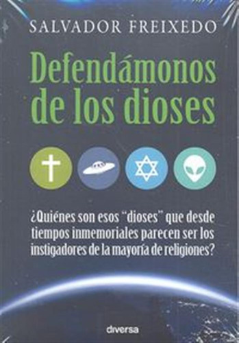 Defendámonos De Los Dioses - Freixedo Tabares, Salvador