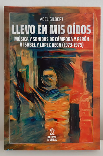 Llevo En Mis Oídos, De Abel Gilbert. Editorial Gourmet Musical, Tapa Blanda En Español