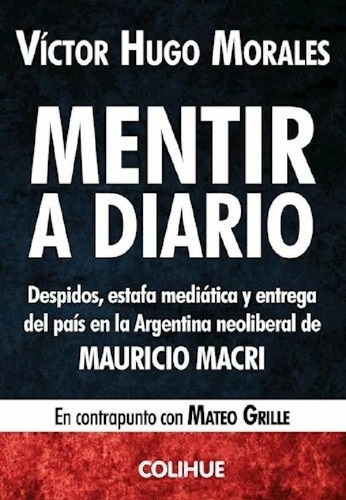 Libro - Mentir A Diario - Victor Hugo Morales