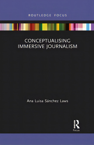 Conceptualising Immersive Journalism, De Sánchez Laws, Ana Luisa. Editorial Routledge, Tapa Blanda En Inglés