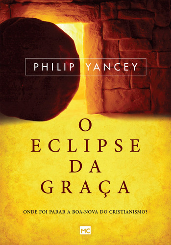 O eclipse da graça: Onde foi parar a boa-nova do cristianismo?, de Yancey, Philip. AssociaÇÃO Religiosa Editora Mundo CristÃO, capa mole em português, 2015