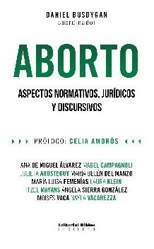 Libro Aborto . Aspectos Normativos , Juridicos Y Discursivos