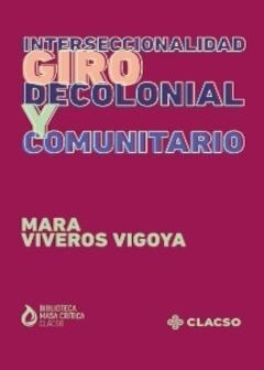 Interseccionalidad Giro Decolonial Y Comunitario - Mara Vive