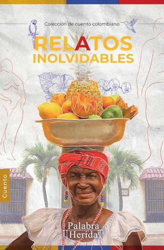 Relatos Inolvidables, De Hannis Vanessa Vaca Parra Y Otros
