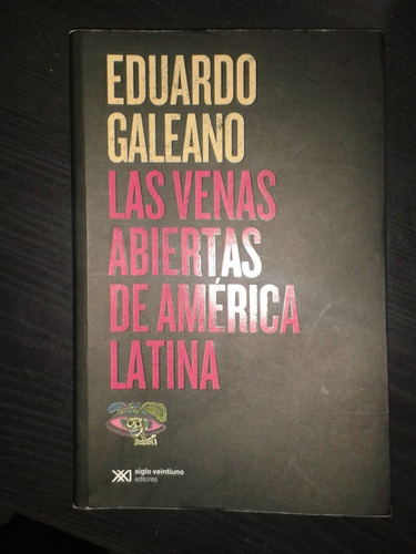 Las Venas Abiertas De América Latina, Eduardo Galeano, Sxxi