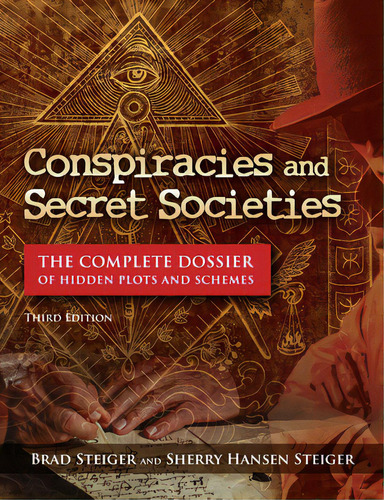 Conspiracies And Secret Societies: The Complete Dossier Of Hidden Plots And Schemes, De Steiger, Brad. Editorial Visible Ink Pr, Tapa Blanda En Inglés