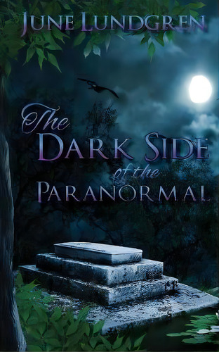 The Darkside Of The Paranormal, De June A Lundgren. Editorial June Lundgren, Tapa Blanda En Inglés