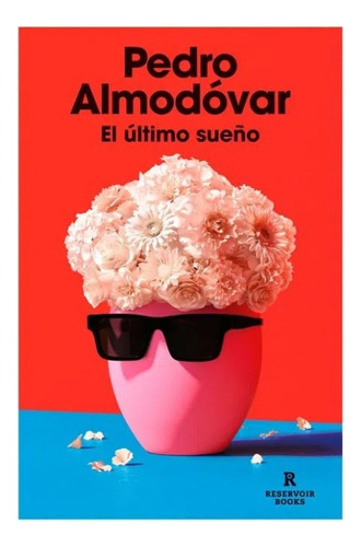 El Último Sueño, De Pedro Almodóvar. Editorial Reservoir Books, Tapa Blanda En Español